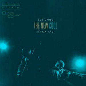 Bob James & Nathan East - The New Cool 2015